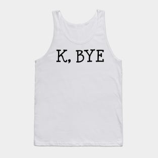 K, Bye Tank Top